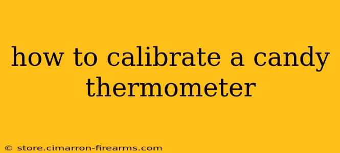 how to calibrate a candy thermometer