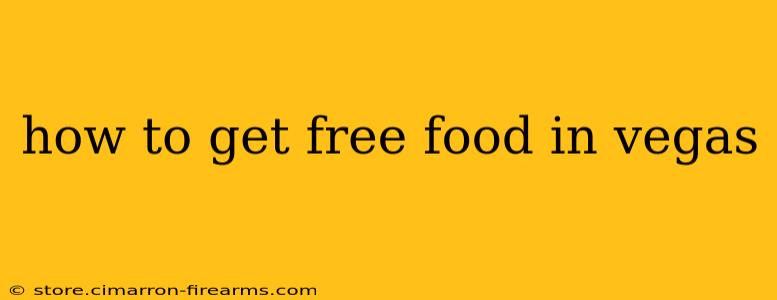 how to get free food in vegas