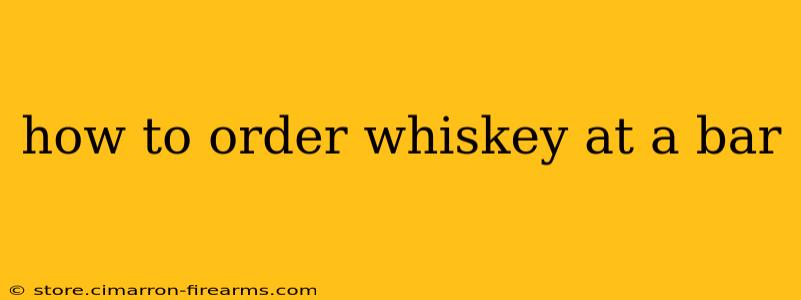 how to order whiskey at a bar