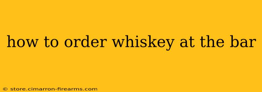 how to order whiskey at the bar