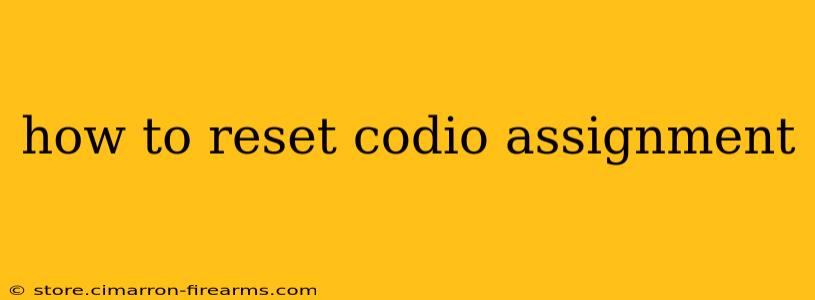 how to reset codio assignment