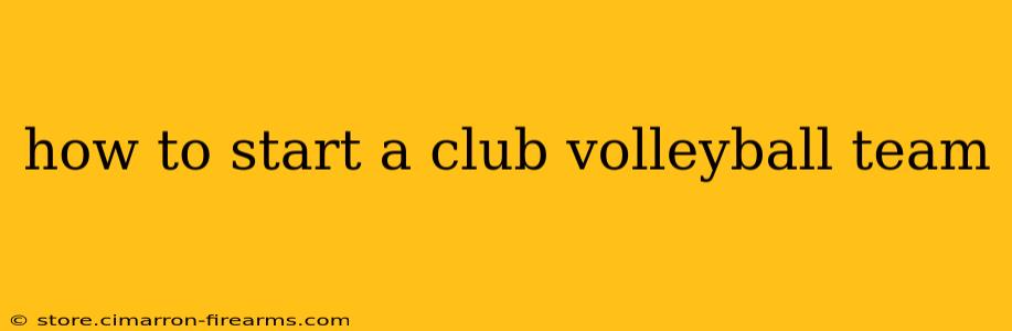 how to start a club volleyball team