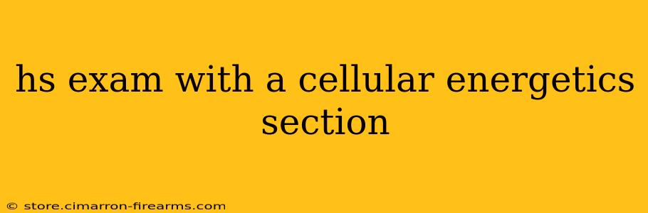 hs exam with a cellular energetics section