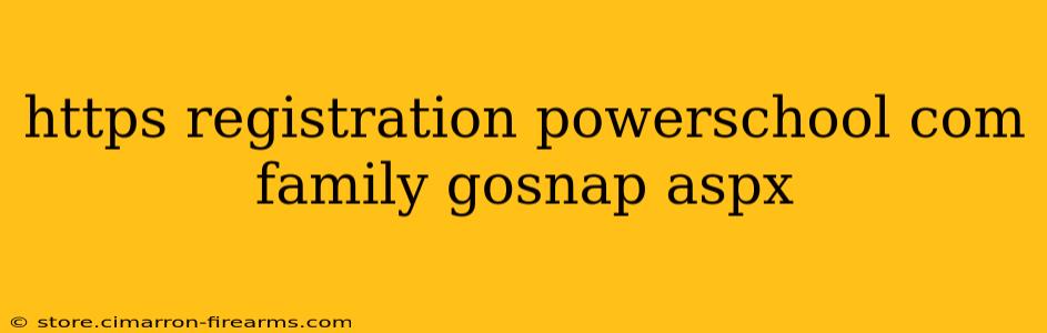 https registration powerschool com family gosnap aspx