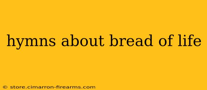 hymns about bread of life