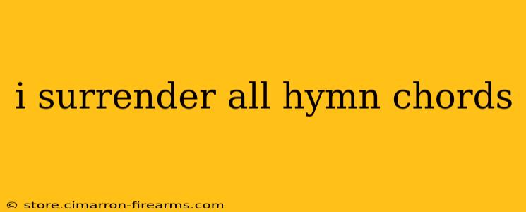 i surrender all hymn chords