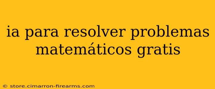 ia para resolver problemas matemáticos gratis