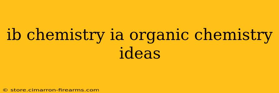 ib chemistry ia organic chemistry ideas