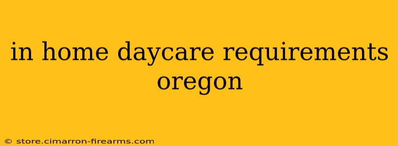 in home daycare requirements oregon