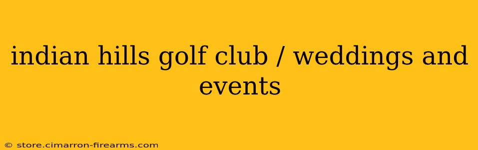 indian hills golf club / weddings and events