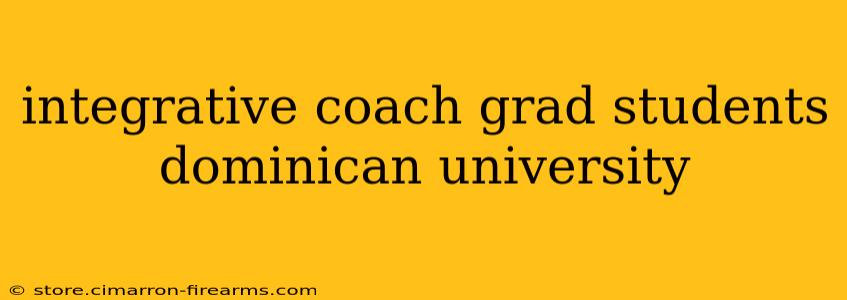 integrative coach grad students dominican university