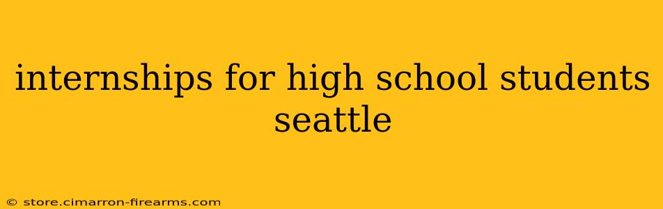 internships for high school students seattle