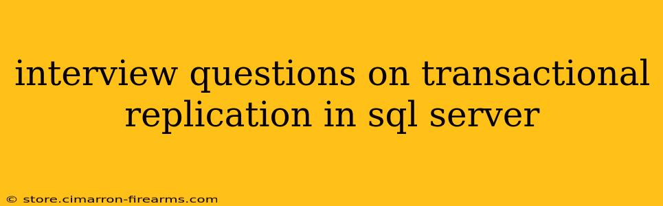 interview questions on transactional replication in sql server