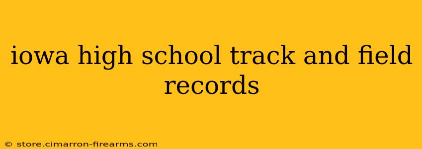 iowa high school track and field records