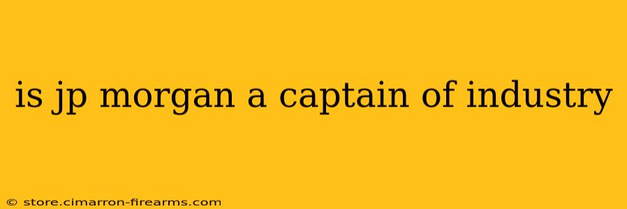 is jp morgan a captain of industry