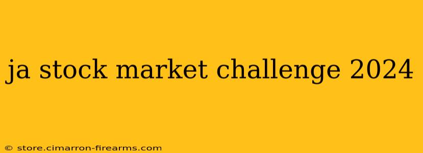 ja stock market challenge 2024