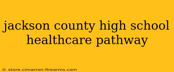 jackson county high school healthcare pathway