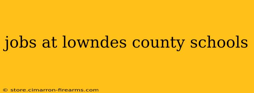 jobs at lowndes county schools