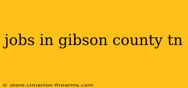 jobs in gibson county tn