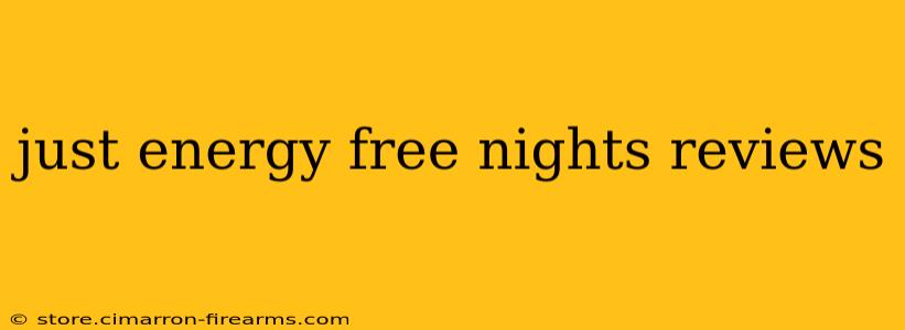 just energy free nights reviews