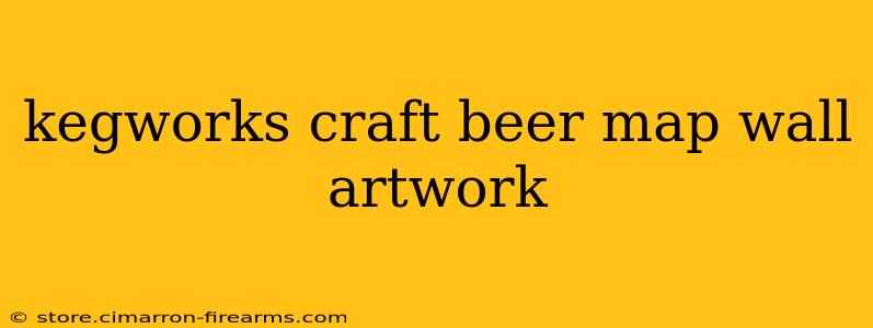 kegworks craft beer map wall artwork