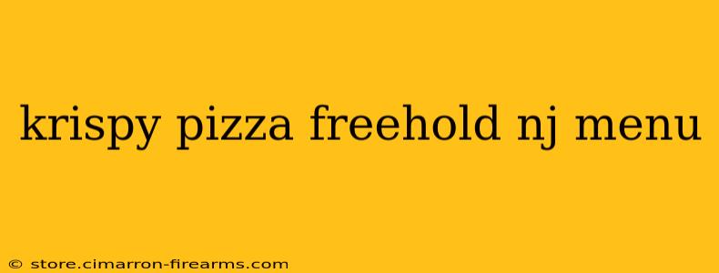 krispy pizza freehold nj menu