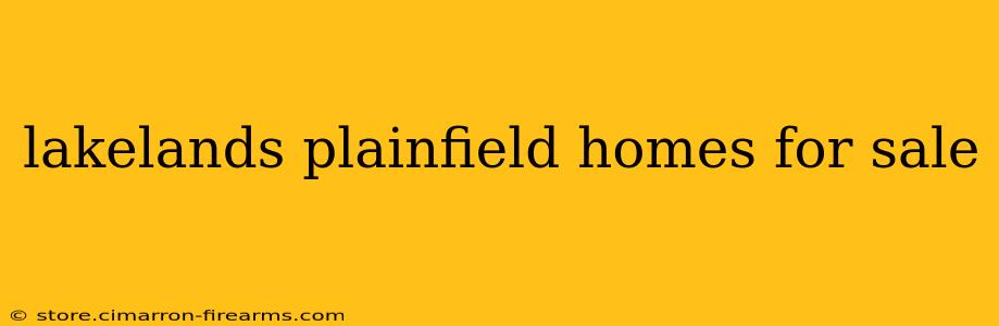 lakelands plainfield homes for sale