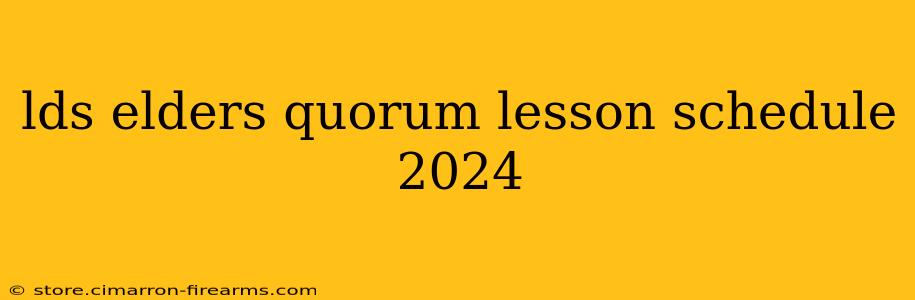 lds elders quorum lesson schedule 2024