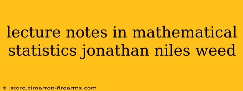 lecture notes in mathematical statistics jonathan niles weed