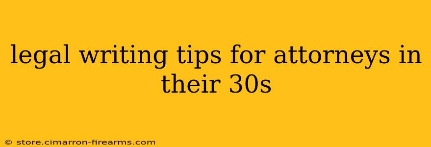 legal writing tips for attorneys in their 30s