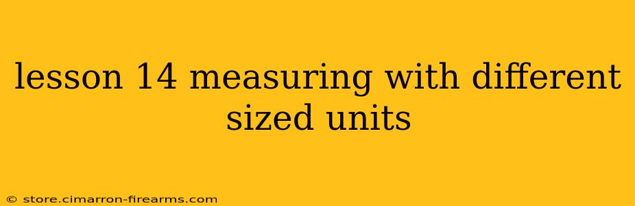 lesson 14 measuring with different sized units