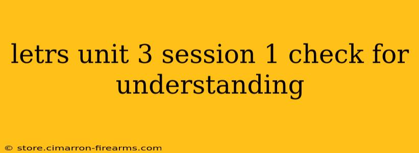 letrs unit 3 session 1 check for understanding