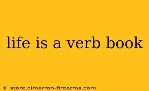 life is a verb book