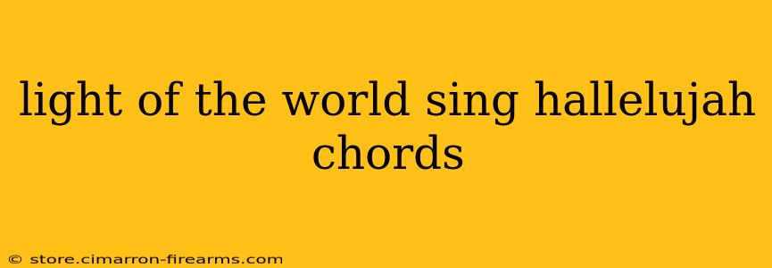 light of the world sing hallelujah chords