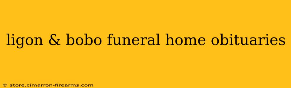 ligon & bobo funeral home obituaries