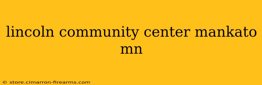 lincoln community center mankato mn