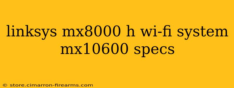 linksys mx8000 h wi-fi system mx10600 specs