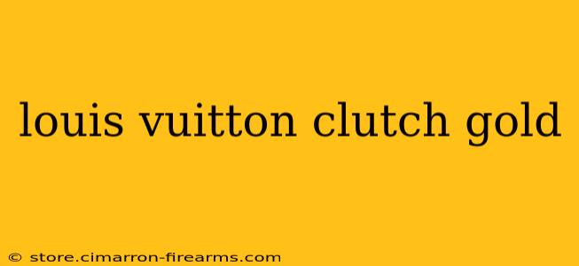 louis vuitton clutch gold