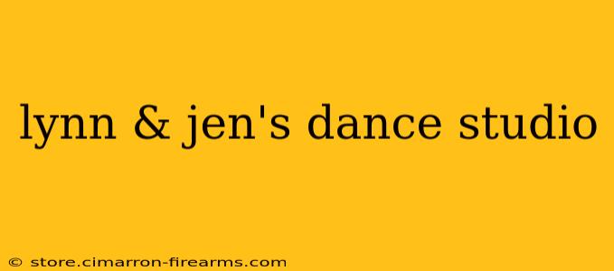 lynn & jen's dance studio