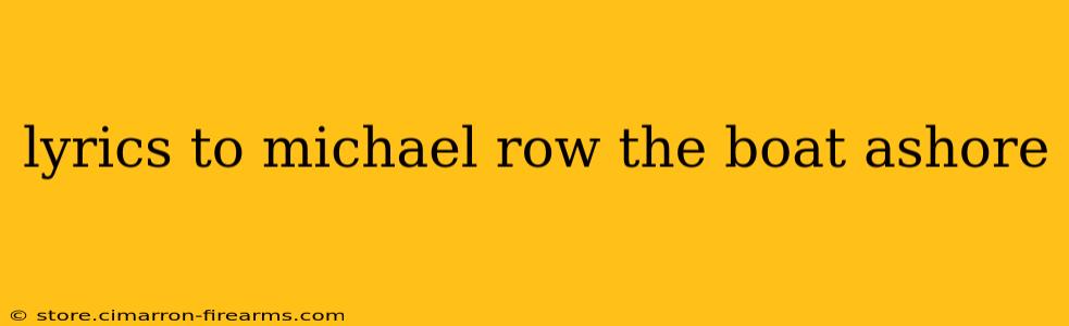 lyrics to michael row the boat ashore