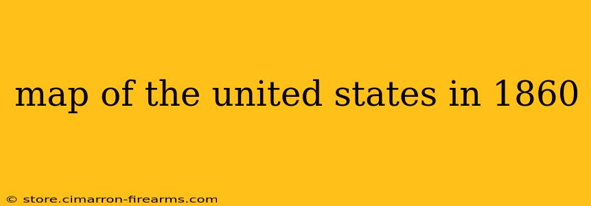 map of the united states in 1860
