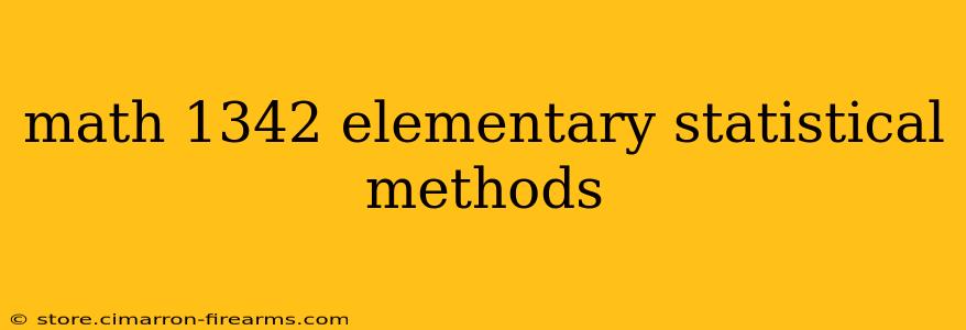 math 1342 elementary statistical methods