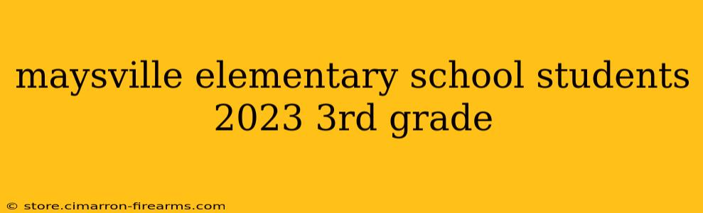 maysville elementary school students 2023 3rd grade