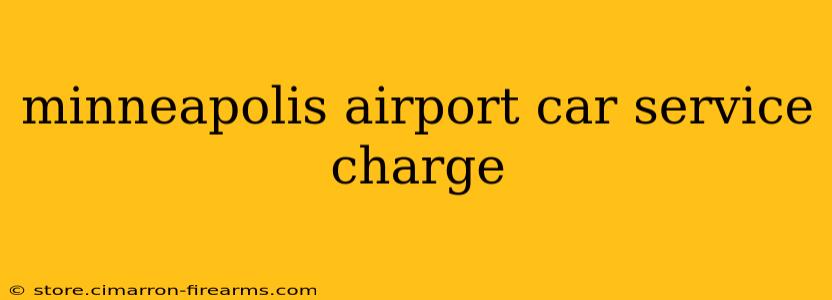 minneapolis airport car service charge