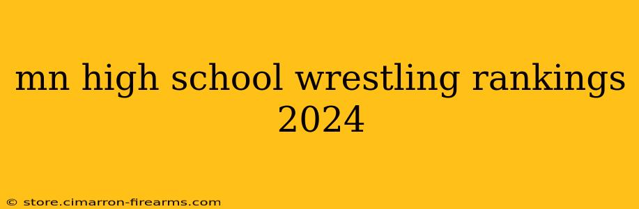 mn high school wrestling rankings 2024