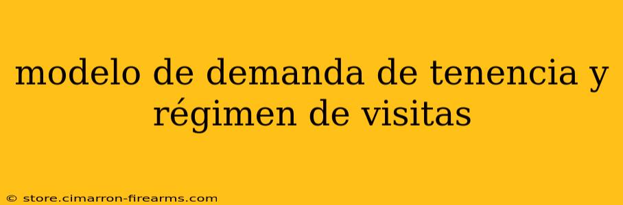 modelo de demanda de tenencia y régimen de visitas