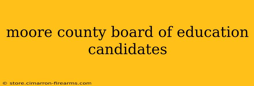 moore county board of education candidates