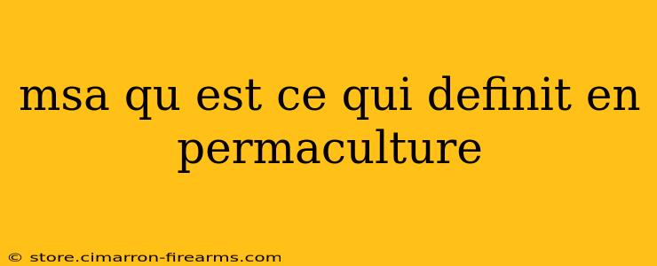 msa qu est ce qui definit en permaculture