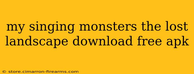 my singing monsters the lost landscape download free apk