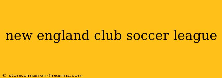 new england club soccer league